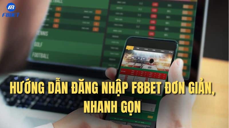 Hướng dẫn đăng nhập F8bet đơn giản, nhanh gọn