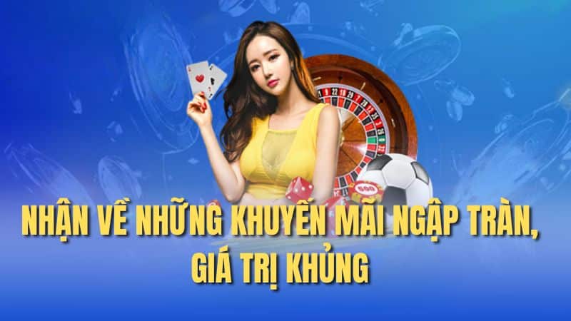 Nhận về những khuyến mãi ngập tràn, giá trị khủng