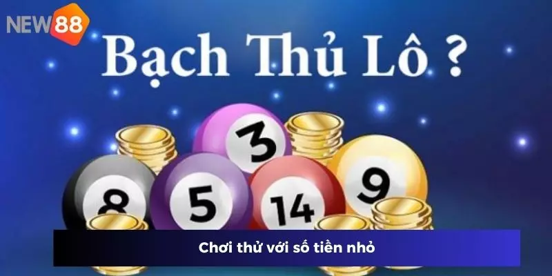 Chơi thử với số tiền nhỏ