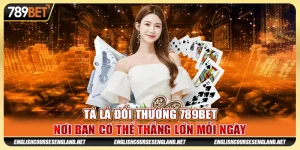 Tá Lả Đổi Thưởng 789BET Nơi Bạn Có Thể Thắng Lớn Mỗi Ngày