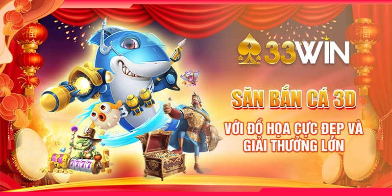 Săn Bắn Cá 3D Với Đồ Họa Cực Đẹp Và Giải Thưởng Lớn